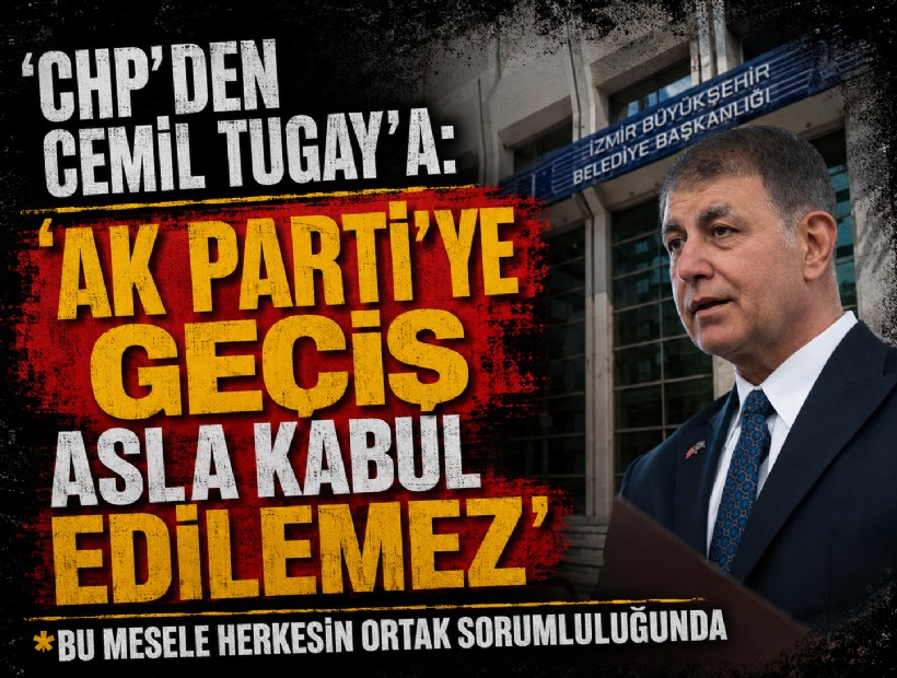 CHP’den Cemil Tugay’a: 'AK Parti’ye geçiş asla kabul edilemez'