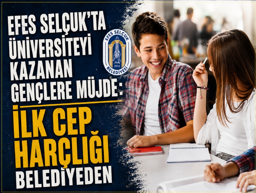 Efes Selçuk'ta üniversiteyi kazanan gençlere müjde: İlk cep harçlığı belediyeden