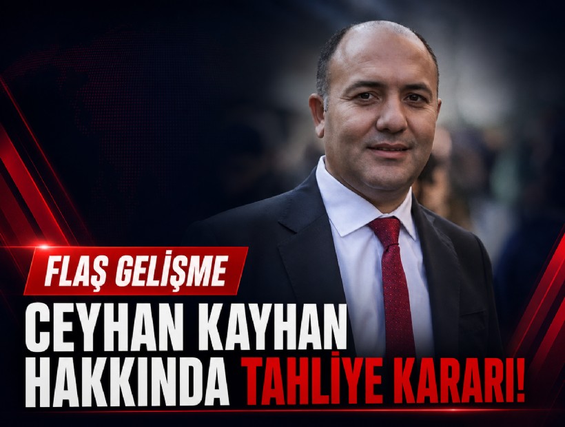 Flaş gelişme: Ceyhan Kayhan tahliye edildi