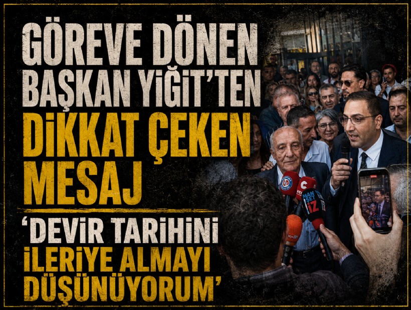 Göreve dönen Başkan Yiğit’ten dikkat çeken adaylık mesajı: 'Devir tarihini ileriye almayı düşünüyorum'