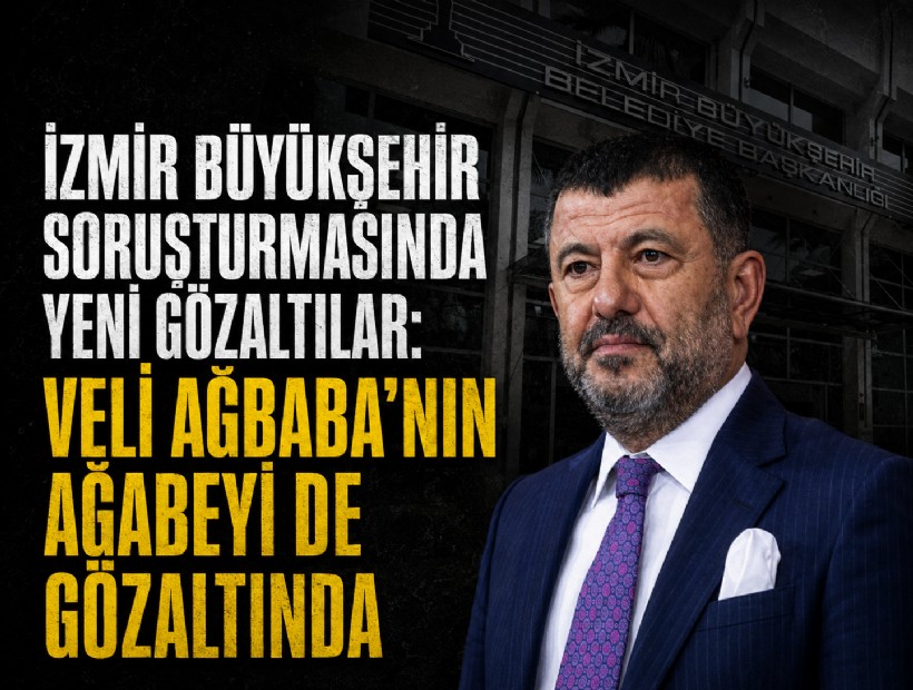 İzmir'de Büyükşehir Belediyesi soruşturmasında Veli Ağbaba'nın ağabeyi gözaltına alındı
