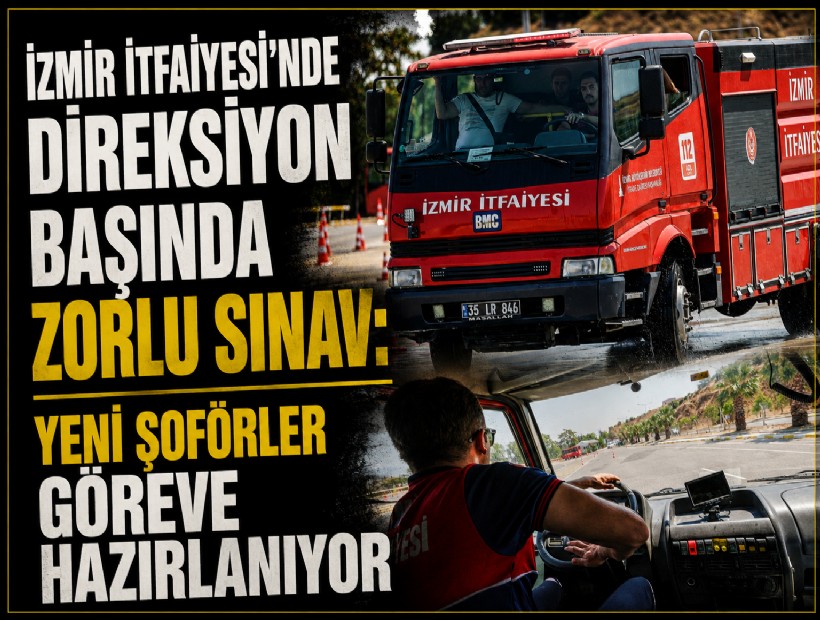 İzmir İtfaiyesi’nde direksiyon başında zorlu sınav: Yeni şoförler göreve hazırlanıyor