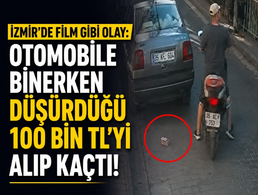 İzmir'de film gibi olay: Otomobile binerken düşürdüğü 100 bin TL'yi alıp kaçtı!