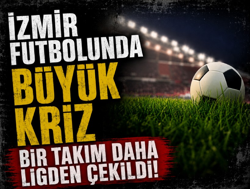 İzmir futbolunda büyük kriz: Bir takım daha ligden çekildi!