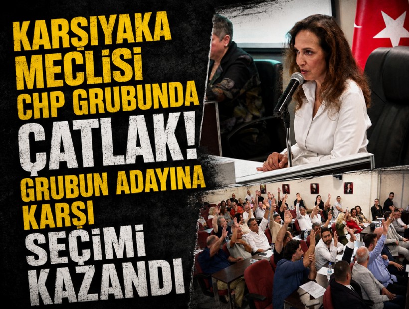 Karşıyaka Meclisi CHP Grubunda çatlak! Grubun adayına karşı seçimi kazandı