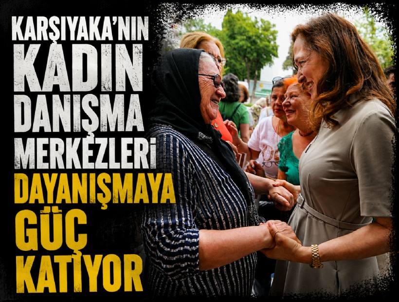 Karşıyaka’nın kadın danışma merkezleri dayanışmaya güç katıyor