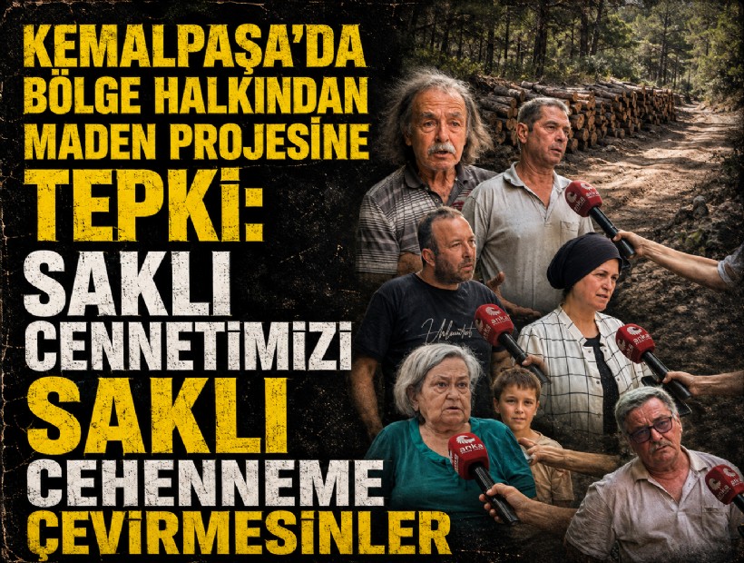 Kemalpaşa’da bölge halkından maden projesine tepki: Saklı cennetimizi saklı cehenneme çevirmesinler