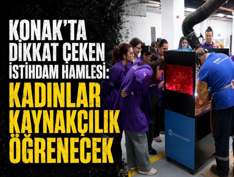 Konak’ta dikkat çeken istihdam hamlesi: Kadınlar kaynakçılık öğrenecek