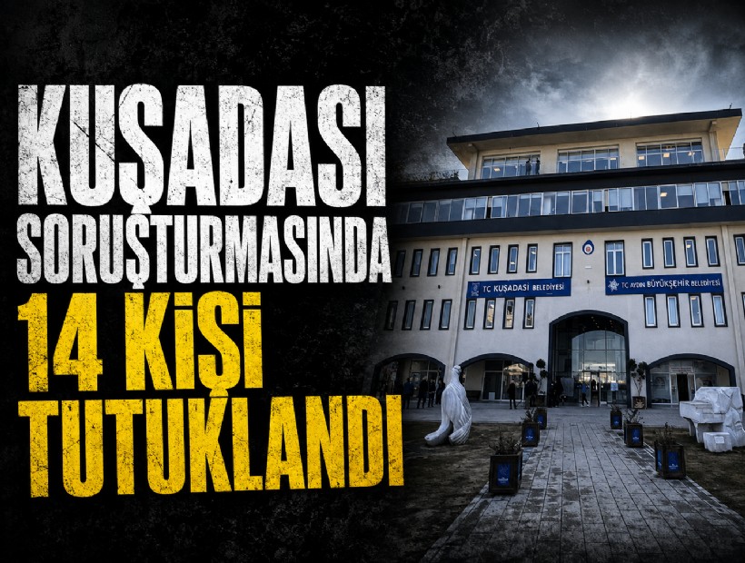 Kuşadası Belediyesi'ne operasyon: 14 şüpheli tutuklandı