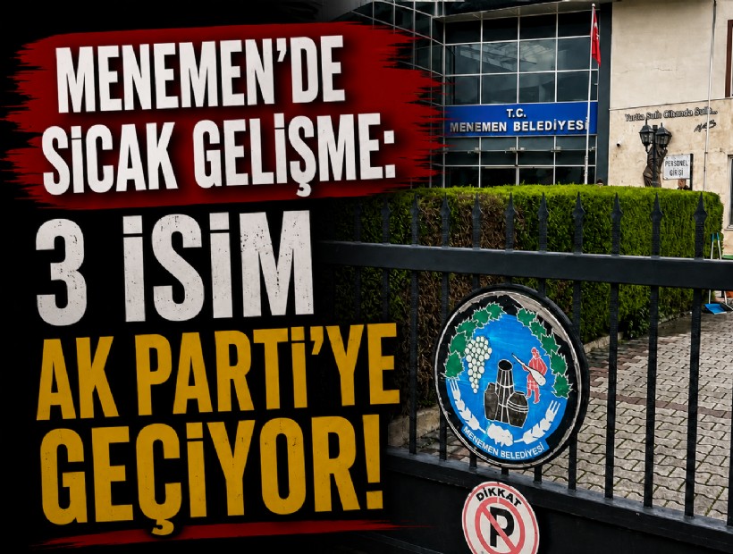 Menemen'de sıcak gelişme: 3 isim AK Parti'ye geçiyor!