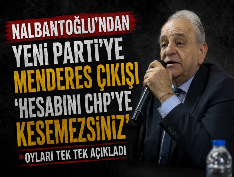 Nalbantoğlu’ndan YENİ Parti’ye Menderes çıkışı: Hesabını CHP’ye kesemezsiniz