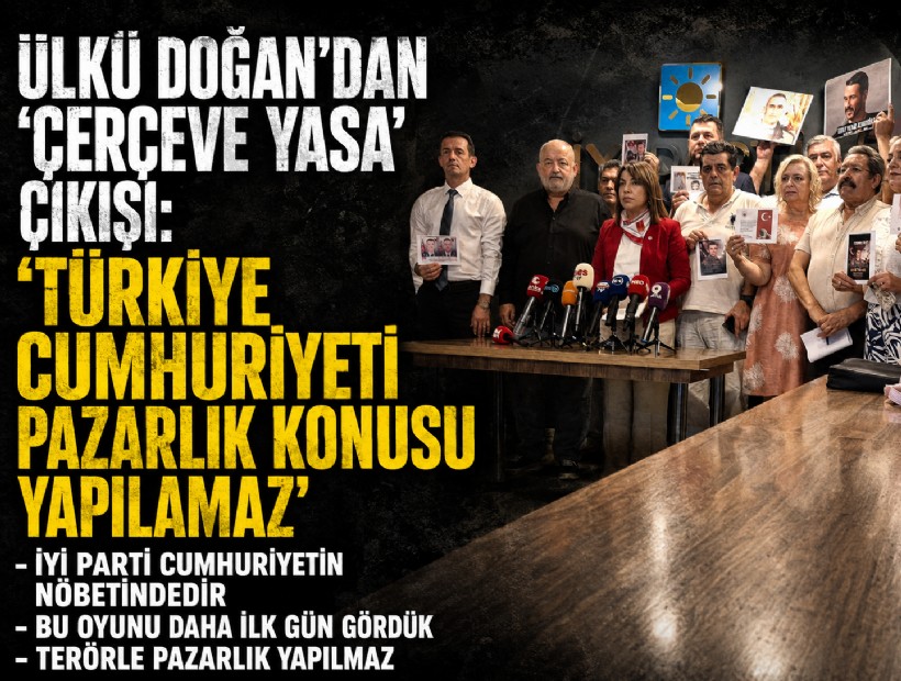 Ülkü Doğan’dan 'çerçeve yasa' çıkışı: 'Türkiye Cumhuriyeti pazarlık konusu yapılamaz'