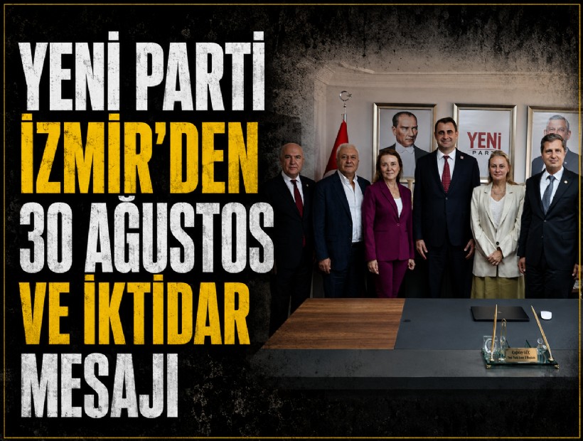 YENİ Parti İl Başkanı Güç'ten 30 Ağustos ve iktidar mesajı