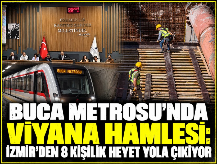 Buca Metrosu’nda Viyana hamlesi: İzmir’den 8 kişilik heyet yola çıkıyor