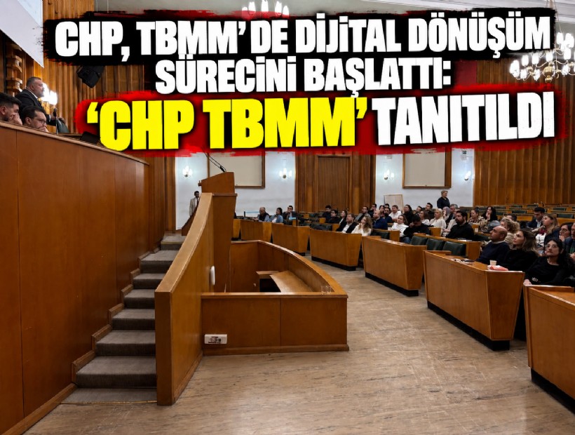 CHP, TBMM'de dijital dönüşüm sürecini başlattı: 'CHP TBMM' tanıtıldı