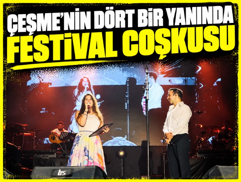 Çeşme’nin dört bir yanında festival coşkusu