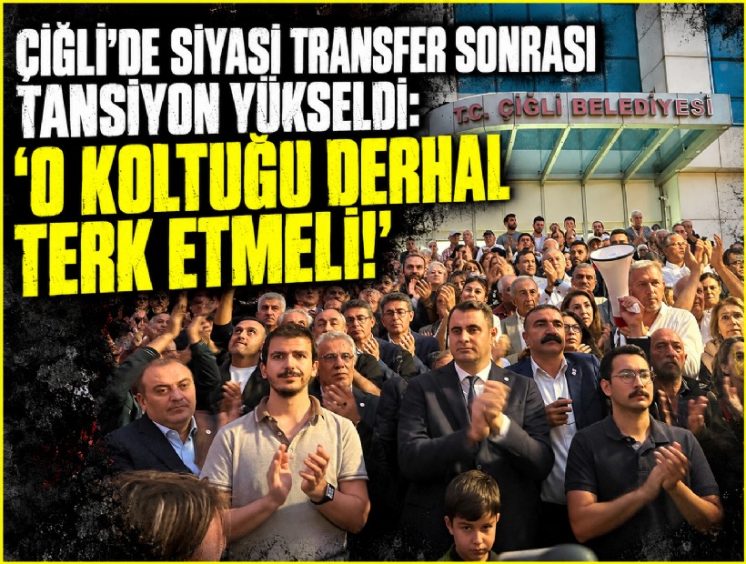Çiğli’de siyasi transfer sonrası tansiyon yükseldi: ‘O koltuğu derhal terk etmeli!’
