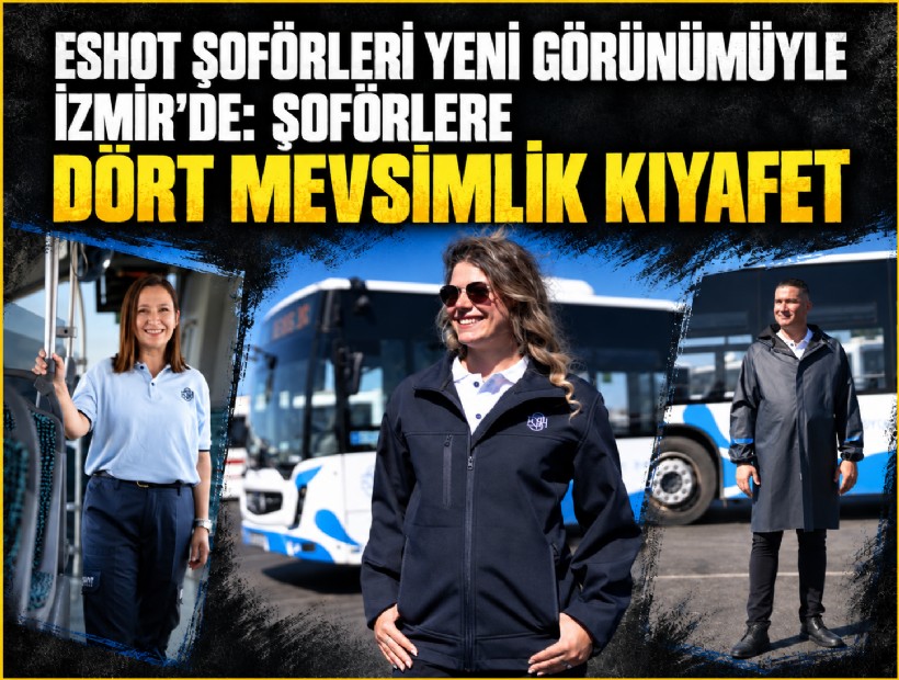 ESHOT şoförleri yeni görünümüyle İzmir'de: Şoförlere dört mevsimlik kıyafet