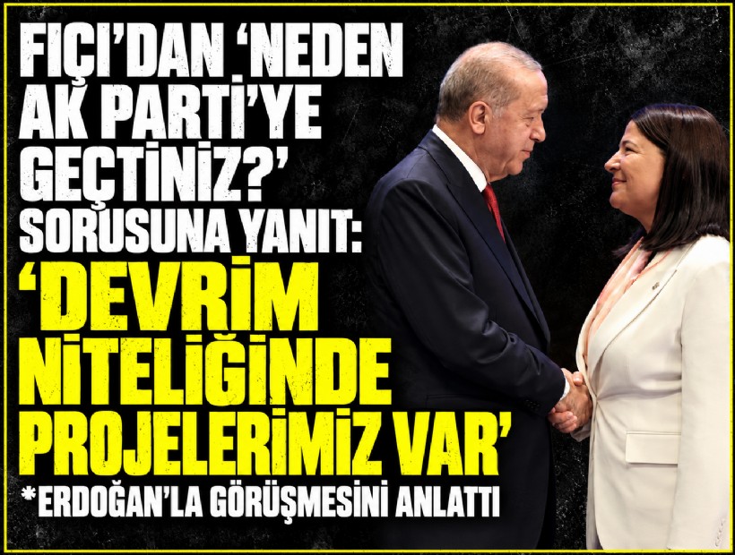 Fıçı’dan 'Neden AK Parti’ye geçtiniz?' sorusuna yanıt: 'Devrim niteliğinde projelerimiz var'