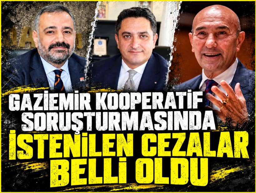 Gaziemir Kooperatif soruşturmasında istenilen cezalar belli oldu