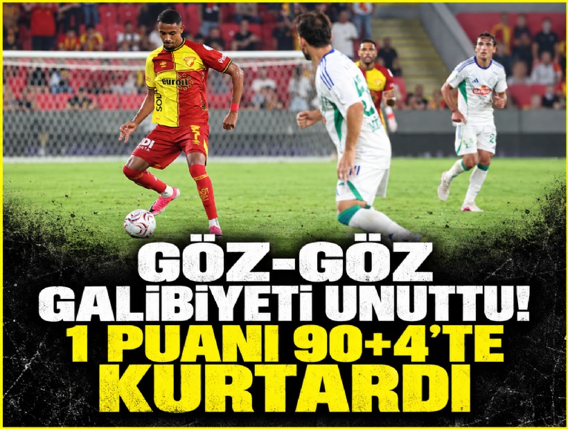 Göz-Göz galibiyeti unuttu! 1 puanı son anda kurtardı