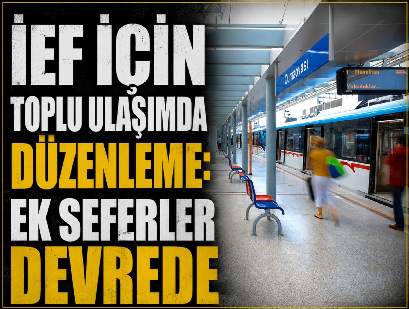 İEF için toplu ulaşımda düzenleme: Ek seferler devrede