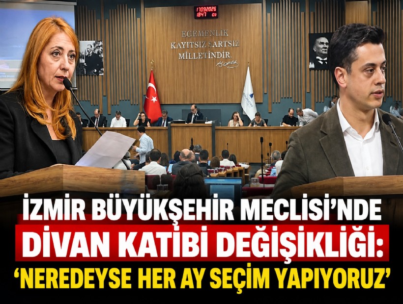İzmir Büyükşehir Meclisi'nde divan katibi değişikliği: 'Neredeyse her ay seçim yapıyoruz'