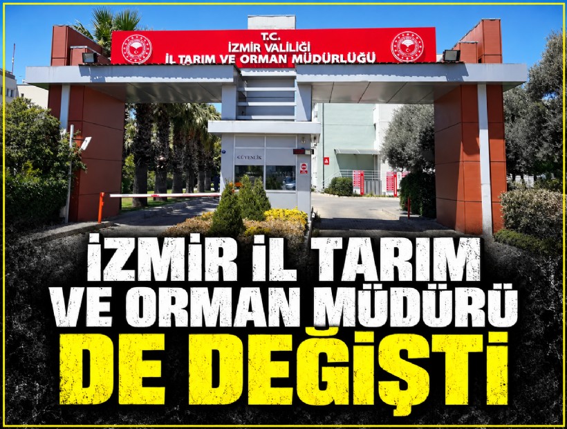 İzmir İl Tarım ve Orman Müdürü de değişti