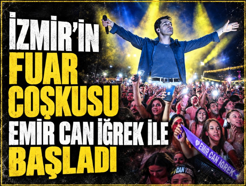 İzmir'in Fuar coşkusu Emir Can İğrek ile başladı