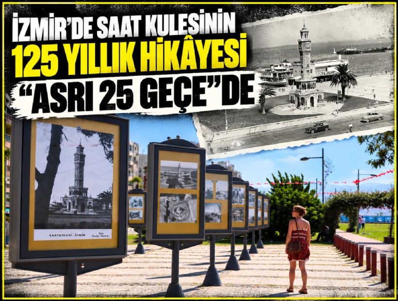 İzmir’de Saat Kulesi'nin 125 yıllık hikayesi 'Asrı 25 Geçe'de