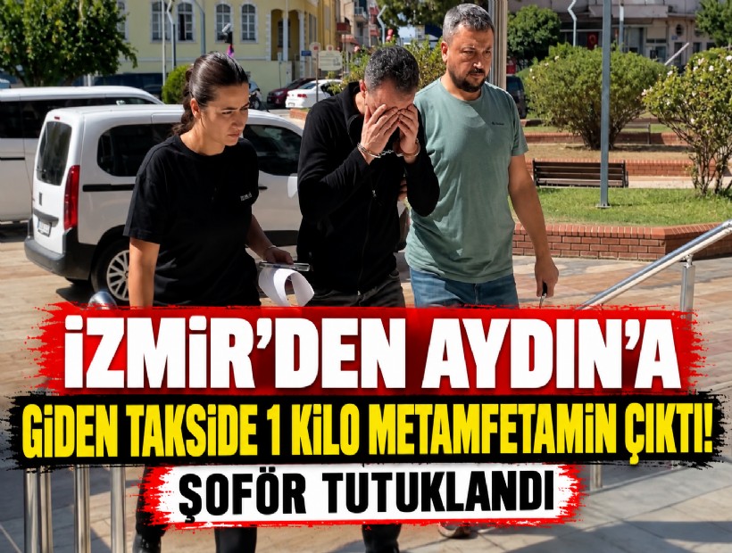 İzmir’den Aydın’a uyuşturucu taşıyan taksi şoförü tutuklandı