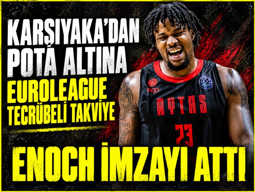 Karşıyaka’dan pota altına EuroLeague tecrübeli takviye: Enoch imzayı attı