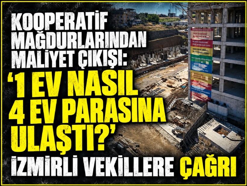 Kooperatif mağdurlarından maliyet çıkışı: '1 ev nasıl 4 ev parasına ulaştı?' Vekillere çağrı