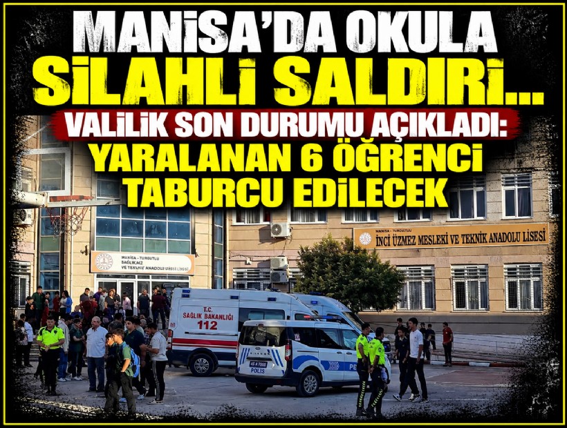 Manisa'da okula silahlı saldırı... Valilik son durumu açıkladı: Yaralanan 6 öğrenci taburcu edilecek