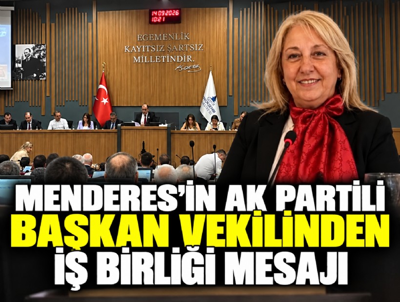 Menderes'in AK Partili Başkan Vekilinden iş birliği mesajı