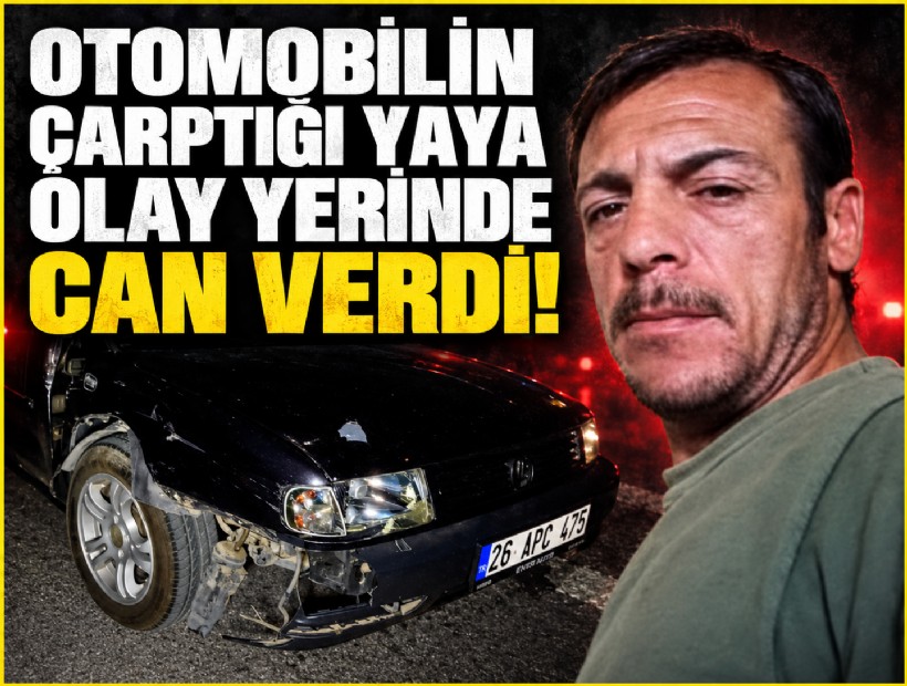 Otomobilin çarptığı yaya olay yerinde can verdi!