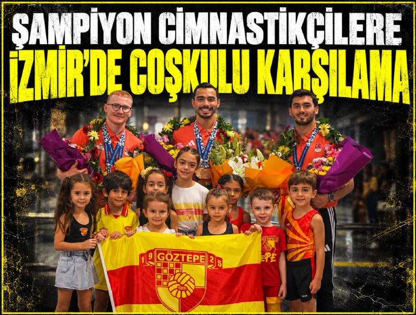 Şampiyon cimnastikçilere İzmir'de coşkulu karşılama