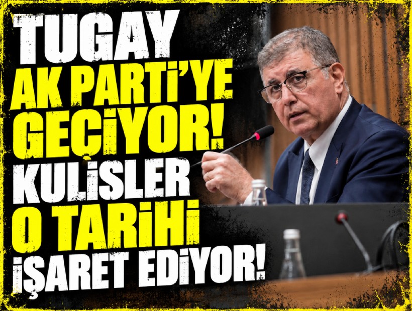 Tugay’ın AK Parti'ye geçişi yeniden gündemde! Kulisler o tarihi işaret ediyor!