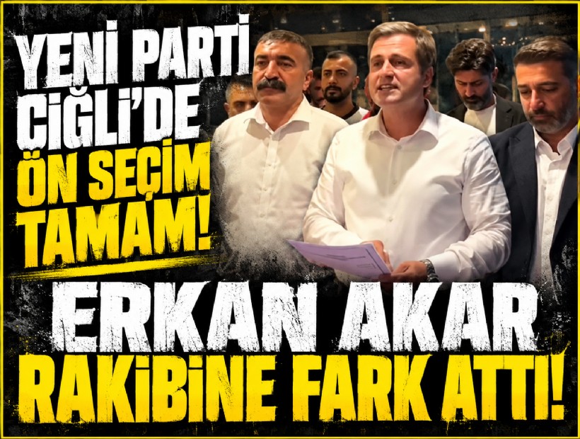 YENİ Parti Çiğli’de ön seçim tamam! Erkan Akar rakibine fark attı!