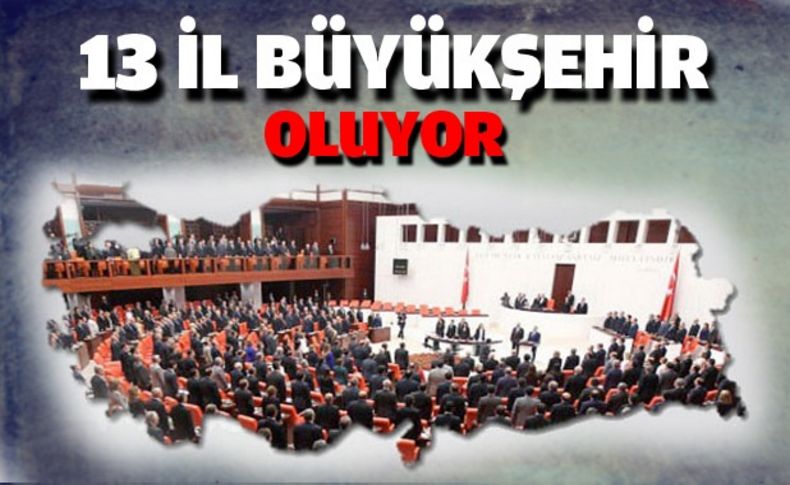 13 ilin büyükşehir olması için ilk adım!