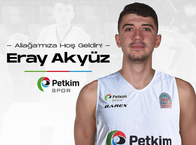 Aliağa Petkimspor, Eray Akyüz'ü kadrosuna kattı