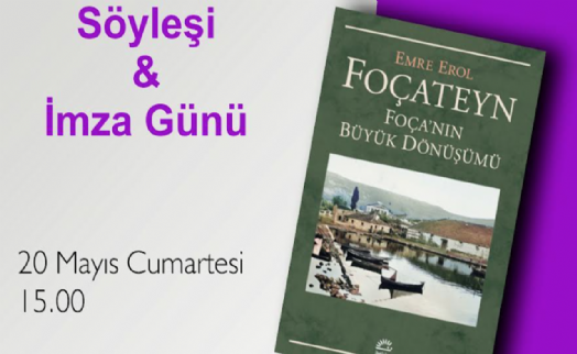 'Foçateyn-Foça'nın Büyük Dönüşümü' imza günü ve söyleşisi