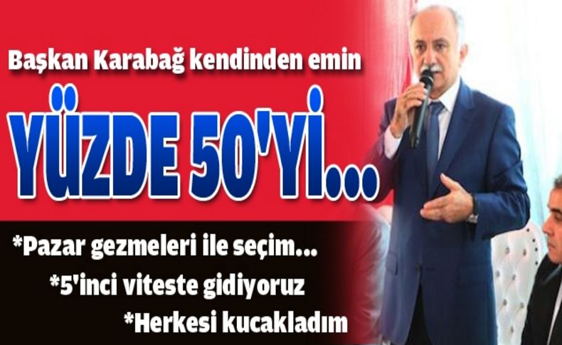 “Aday gösterilirsem yüzde 50'yi aşarım“