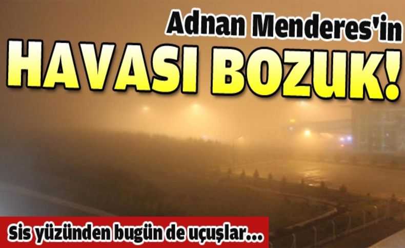 Adnan Menderes'te sis kabusu devam ediyor