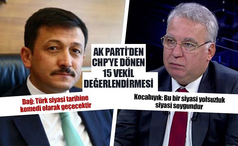 AK Partili vekiller, 15 CHP’li milletvekilinin dönüşünü nasıl değerlendirdi'
