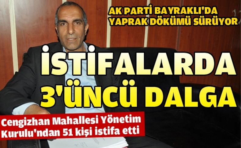 AK Parti Bayraklı, haftaya yine istifalarla başladı