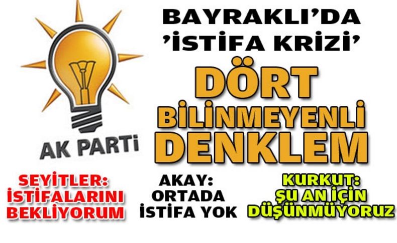 AK Parti Bayraklı'da istifa bilmecesi