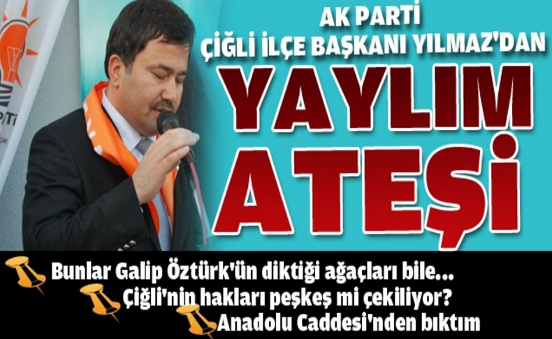 AK Parti Çiğli İlçe Başkanı Adnan Yılmaz'ın hedefinde Başkan Solak vardı