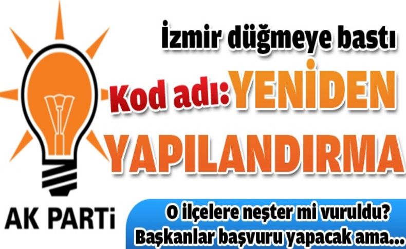 AK Parti İzmir düğmeye bastı