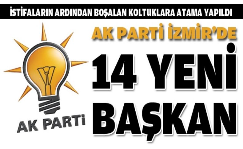 AK Parti İzmir'de yeni ilçe başkanları belli oldu!